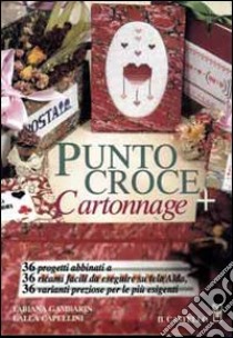 Punto croce. Con cartonnage. libro di Gambarin Fabiana; Capellini Lalla