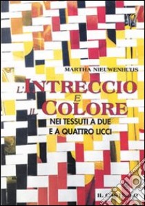 L'intreccio e il colore nei tessuti a due e quattro licci libro di Nieuwenhuijs Martha