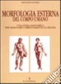 Morfologia esterna del corpo umano libro di Civardi Giovanni