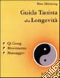 Guida taoista alla longevità. libro di Zhizhong Bian