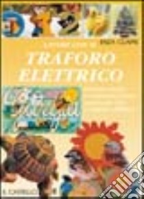 Lavori con il traforo elettrico libro di Clapis Enza