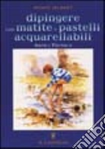 Dipingere con matite e pastelli acquarellabili libro di Jelbert Wendy