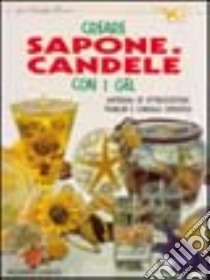 Creare sapone e candele con i gel libro di Scarlata Alessandra