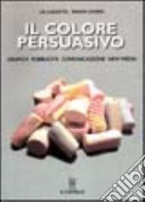 Il Colore persuasivo libro di Luzzatto Lia; Pompas Renata