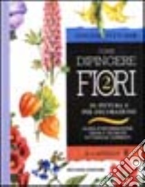 Come dipingere fiori (2) libro di Fletcher Adelene