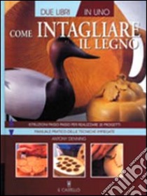 Come intagliare il legno libro di Denning Antony