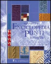 Enciclopedia dei punti a maglia libro di Parry-Jones Maria