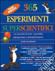 Trecentosessantacinque esperimenti superscientifici libro