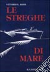 Le streghe di mare libro di Rossi Vittorio Giovanni