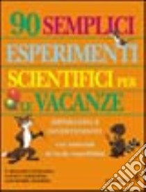 Novanta semplici esperimenti scientifici per le vacanze libro di Churchill E. Richard; Loeschnig Louis V.; Mandell Muriel