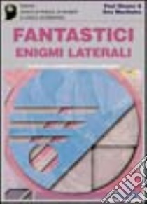 Fantastici enigmi laterali libro di Harshman Edward J.