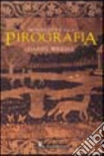 Introduzione alla pirografia libro di Wright Daniel