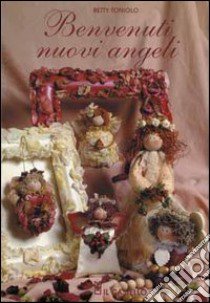 Benvenuti nuovi angeli libro di Toniolo Betty