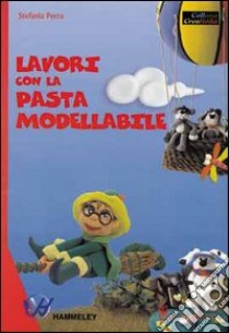 Lavori con la pasta modellabile libro di Perra Stefania