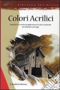 Colori acrilici libro di Johnson R. B.