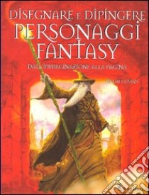 Disegnare e dipingere personaggi fantasy libro di Cowan Finlay