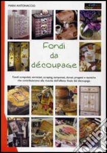 Fondi da decoupage libro di Antonaccio Mara