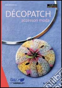 Decopatch. Accessori moda libro di Belledonne Adine