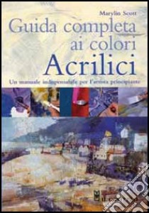 Guida completa ai colori acrilici libro di Scott Marylin