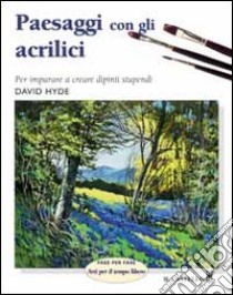 Paesaggi con gli acrilici. Ediz. illustrata libro di Hyde David