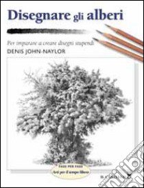 Disegnare gli alberi libro di Denis John-Naylor