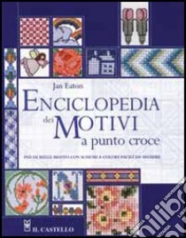 Enciclopedia dei motivi a punto croce libro di Eaton Jan