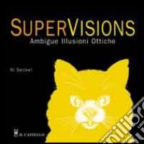 SuperVision. Ambigue illusioni ottiche libro di Seckel Al