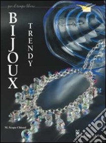 Bijoux trendy libro di Scopa Chiozzi Maurizia