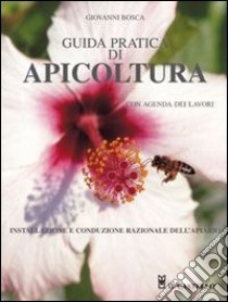 Guida pratica di apicoltura. Con agenda dei lavori libro di Bosca Giovanni