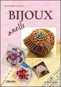 Bijoux. Anelli. Ediz. illustrata libro di Scarlata Alessandra