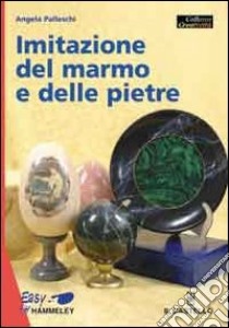 Imitazione del marmo e delle pietre libro di Palleschi Angela