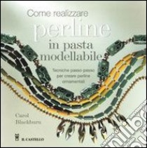 Come realizzare perline in pasta modellabile libro di Blackburn Carol