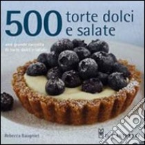 500 torte dolci e salate libro di Baugniet Rebecca