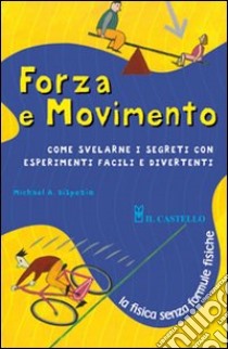 Forza e movimento. Ediz. illustrata libro