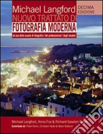 Nuovo trattato di fotografia moderna. Ediz. illustrata libro di Langford Michael; Lazzarin P. (cur.)