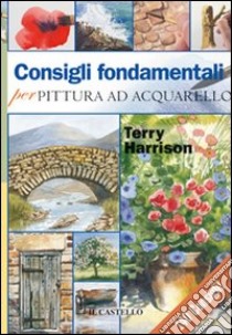 Consigli fondamentali per pittura ad acquarello libro di Harrison Terry