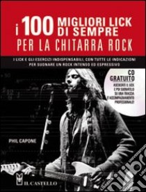 I cento migliori lick per la chitarra rock. Con CD Audio libro di Capone Phil