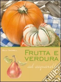 Frutta e verdura ad acquarello libro di Showell Billy