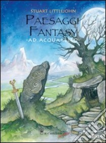 Paesaggi fantasy ad acquarello libro di Littlejohn Stuart