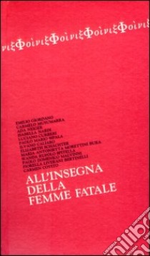 All'insegna della femme fatale libro di Neiger A. (cur.)