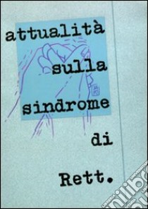 Attualità sulla sindrome di Rett libro di Zappella M. (cur.); Pini G. (cur.)