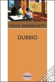 Dubbio libro di Andraghetti Fosca