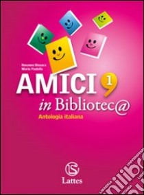 Amici in bibliotec@. Con quaderno di lavoro. Per la Scuola media. Con espansione online. Vol. 1: Mito-Epica-Storia libro di Bissaca Rosanna, Paolella Maria