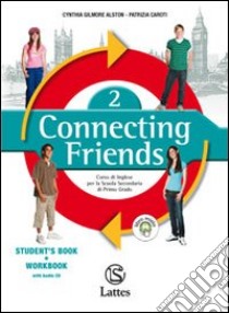 Connecting friends. Per la Scuola media. Con CD Audio. Vol. 2 libro di Gilmore Alston Cynthia, Caroti Patrizia