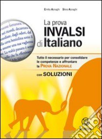 La prova INVALSI di italiano. Con soluzioni. Per la Scuola media libro di Asnaghi Emilia; Asnaghi Silvia