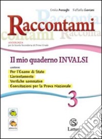 Raccontami. Il mio quaderno INVALSI. Per la Scuola media. Vol. 3 libro di Asnaghi Emilia; Gaviani Raffaella