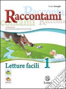 Raccontami. Letture facili. Per la Scuola media. Vol. 1 libro di Asnaghi Emilia, Gaviani Raffaella