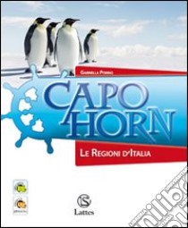 Capo Horn-Le regioni d'Italia. Per la Scuola media libro di Porino G.