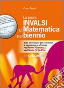 La prova INVALSI di matematica nel biennio. Con soluzioni. Per la Scuola media libro di Taiariol Chiara