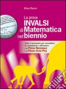 La prova INVALSI di matematica nel biennio. Per la Scuola media libro di Taiariol Chiara